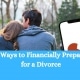 5 Ways to Financially Prepare for a Divorce 3 5 Ways to Financially Prepare for a Divorce